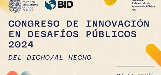 Universidad Católica de Chile y BID se unen en Congreso Internacional para impulsar la innovación en desafíos públicos