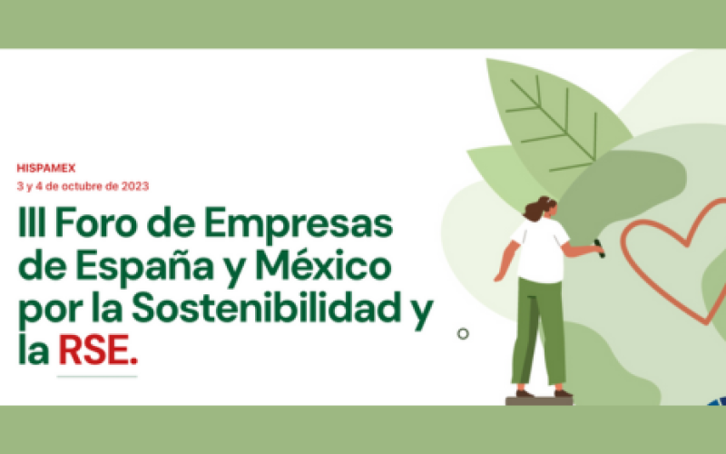 Se acerca el III Foro de Empresas de España y México por la Sostenibilidad y Responsabilidad Social Corporativa