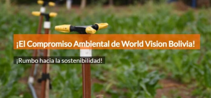 World Vision Bolivia: compromiso ambiental que marca la diferencia